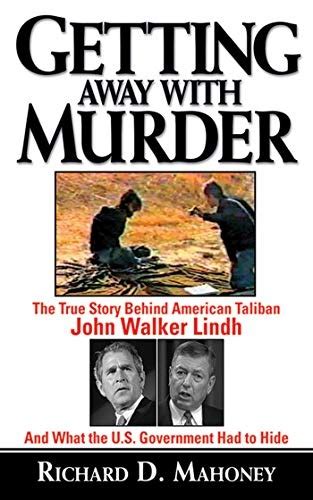 Getting Away With Murder The True Story Behind American Taliban John Walker Lindh and What the US Government Had to Hide Epub