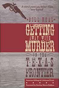 Getting Away with Murder on the Texas Frontier: Notorious Killings and Celebrated Trials Doc