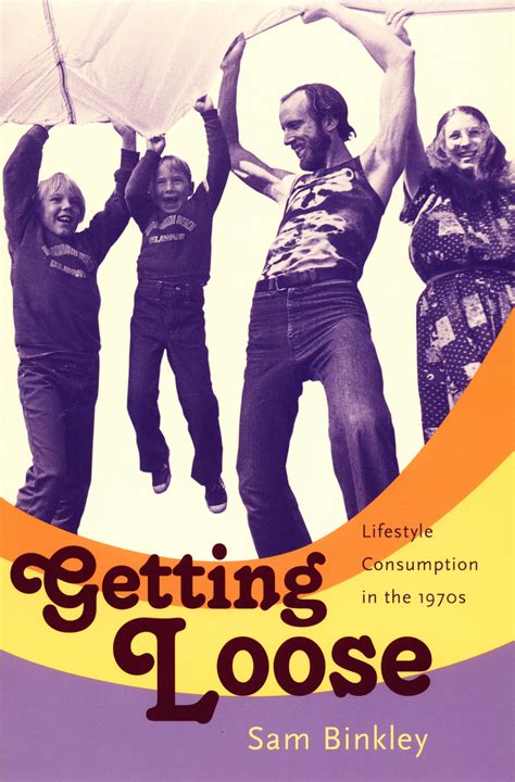 Getting Loose: Lifestyle Consumption in the 1970s Epub