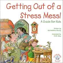 Getting Out of a Stress Mess!: A Guide for Kids Elf-Help Books for Kids Ebook Reader