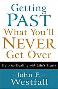 Getting Past What Youll Never Get Over Help for Dealing with Life&am PDF