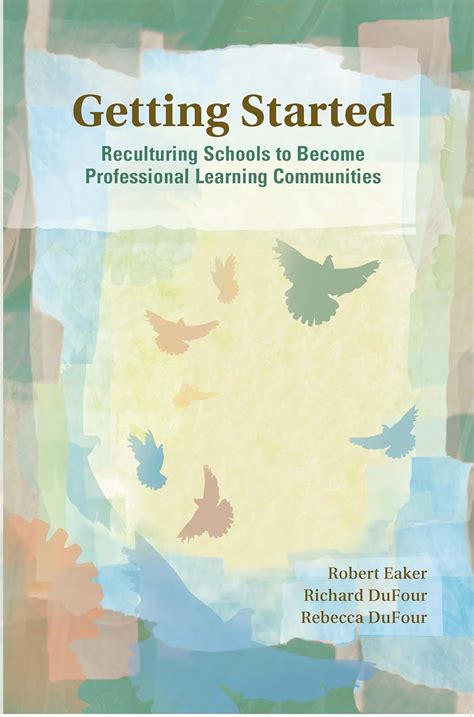 Getting Started Reculturing Schools to Become Professional Learning Communities PDF