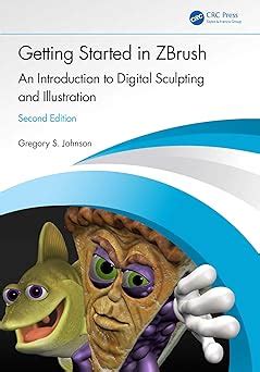 Getting Started in ZBrush An Introduction to Digital Sculpting and Illustration Doc