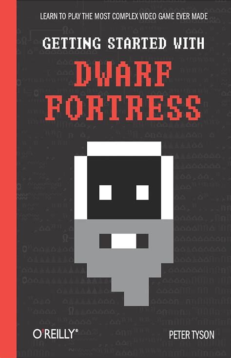 Getting Started with Dwarf Fortress Learn to play the most complex video game ever made PDF