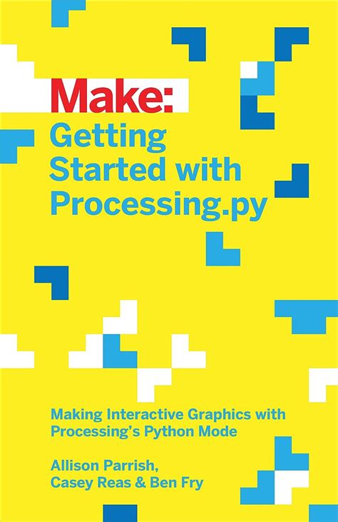 Getting Started with Processingpy Making Interactive Graphics with Processing s Python Mode Make Epub