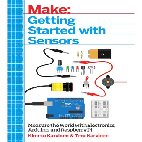 Getting Started with Sensors Measure the World with Electronics Arduino and Raspberry Pi Reader