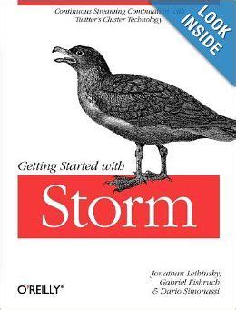 Getting Started with Storm Continuous Streaming Computation with Twitter's Cluster Tech Reader