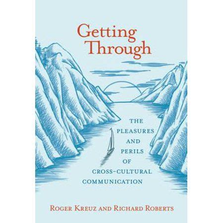 Getting Through The Pleasures and Perils of Cross-Cultural Communication MIT Press Doc