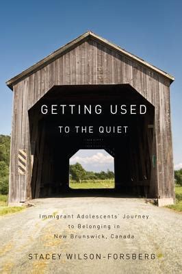 Getting Used to the Quiet Immigrant Adolescents Journey to Belonging in New Brunswick Kindle Editon