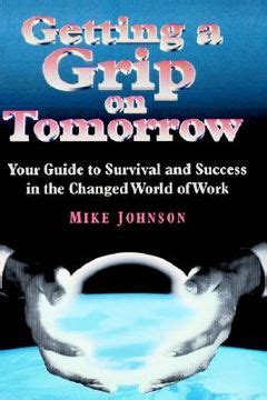 Getting a Grip on Tomorrow An Executive's Guide to Survival and Success in the Changed Worl Epub