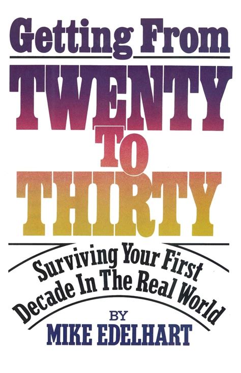 Getting from Twenty to Thirty Surviving Your First Decade in the Real World PDF