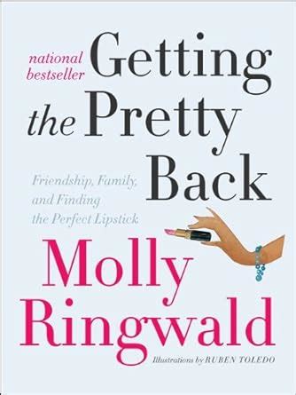 Getting the Pretty Back Friendship Family and Finding the Perfect Lipstick Reader