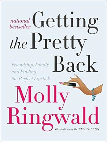 Getting the Pretty Back Friendship Family and Finding the Perfect Lipstick Reader