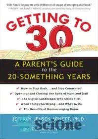 Getting to 30 A Parent s Guide to the 20-Something Years PDF