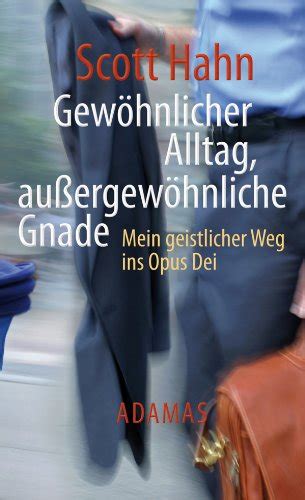 Gewöhnlicher Alltag außergewöhnliche Gnade Mein geistlicher Weg ins Opus Dei German Edition Epub