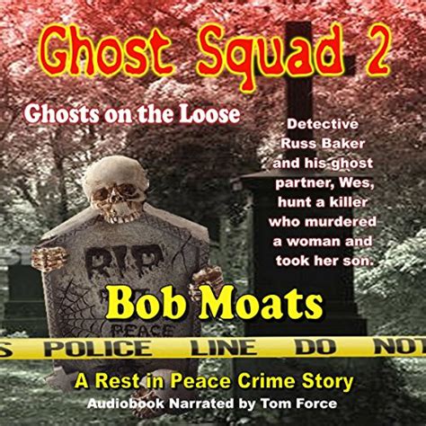 Ghost Squad 2 -Ghosts on the Loose A Rest in Peace Crime Story Doc