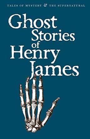 Ghost Stories Of Henry James Tales of Mystery and the Supernatural Reader
