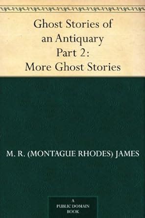 Ghost Stories of an Antiquary Part 2 More Ghost Stories Horror Book Kindle Editon