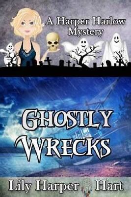 Ghostly Wrecks A Harper Harlow Mystery Volume 6 Reader