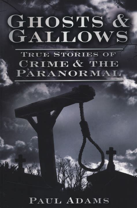 Ghosts and Gallows True Stories of Crime and the Paranormal Epub
