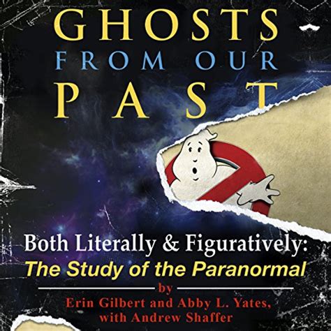 Ghosts from Our Past Both Literally and Figuratively The Study of the Paranormal PDF