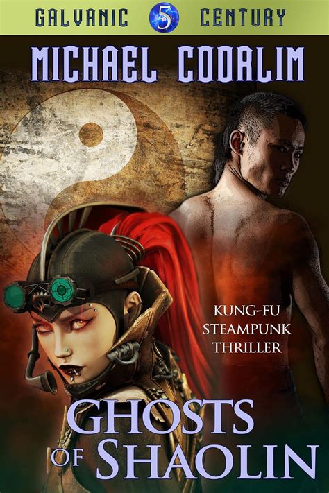 Ghosts of Shaolin Kung Fu Steampunk Thriller Galvanic Century Volume 5 Epub