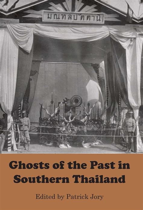 Ghosts of the Past in Southern Thailand: Essays on the History and Histiography of Patani Ebook Epub