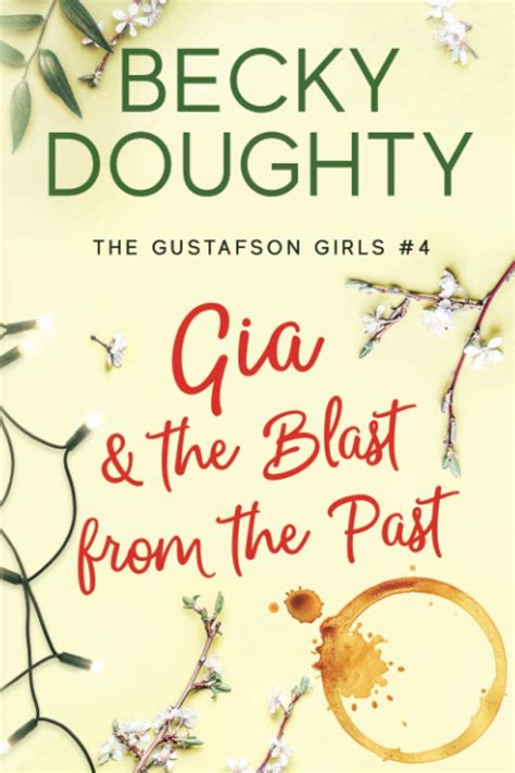 Gia and the Blast from the Past A Series About Sisters The Gustafson Girls Volume 4 Kindle Editon