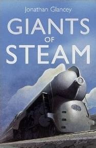 Giants of Steam The Great Men and Machines of Railways Golden Age Doc