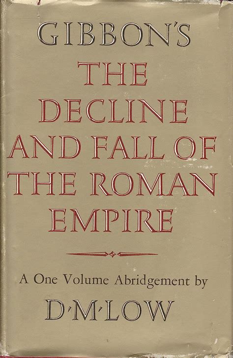 Gibbon s Decline and Fall of the Roman Empire-a One-Volume Abridgement By D M Low Reader