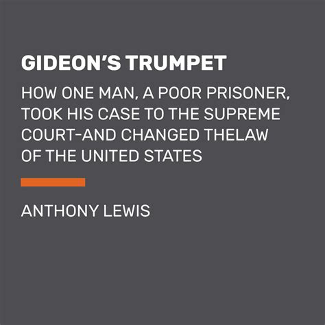 Gideon s Trumpet How One Man a Poor Prisoner Took His Case to the Supreme Court-and Changed the Law of the United States Reader
