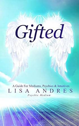 Gifted A Guide for Mediums Psychics and Intuitives Reader