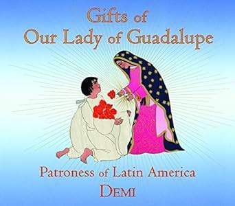 Gifts of Our Lady of Guadalupe Patroness of Latin America Kindle Editon