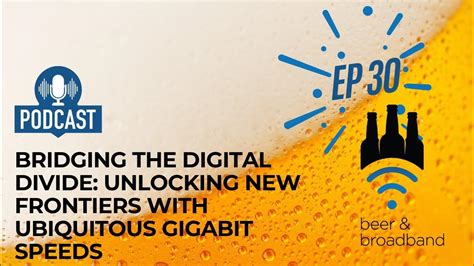 Gigabytes to Gigabits: Unlocking the Digital Divide