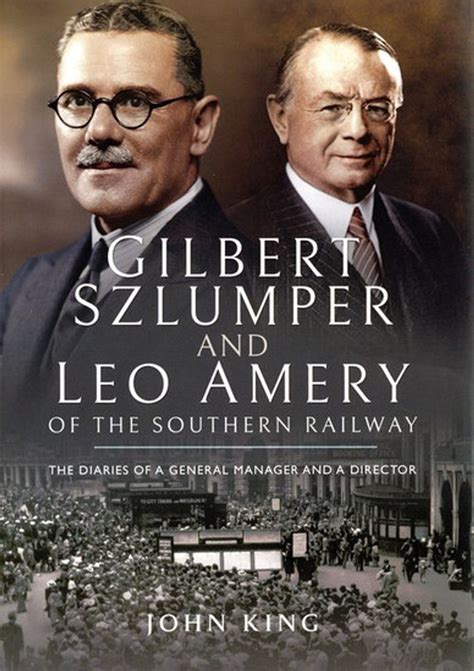 Gilbert Szlumper and Leo Amery of the Southern Railway The Diaries of a General Manager and a Director Epub