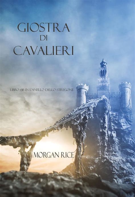 Giostra Di Cavalieri Libro 16 In L anello Dello Stregone Italian Edition Kindle Editon