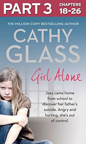 Girl Alone Part 3 of 3 Joss came home from school to discover her father s suicide Angry and hurting she s out of control Epub