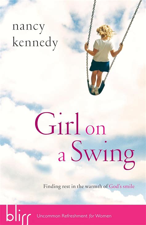 Girl on a Swing Finding Rest in the Warmth of God s Smile Epub