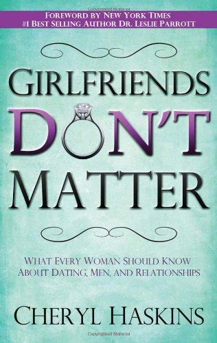 Girlfriends Don t Matter What Every Woman Should Know About Dating Men and Relationships Epub