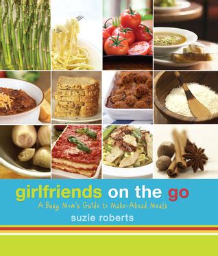 Girlfriends on the Go A Busy Mom s Guide to Make-Ahead Meals PDF