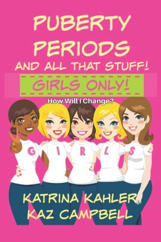 Girls Book Puberty Periods and all that stuff GIRLS ONLY How Will I Change For Girls aged 7 to 13 Kindle Editon