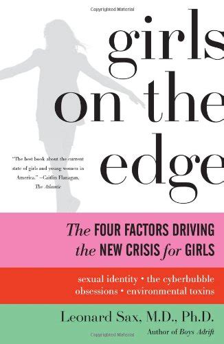 Girls on the Edge The Four Factors Driving the New Crisis for Girls-Sexual Identity the Cyberbubble Obsessions Environmental Toxins Epub