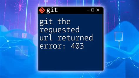 Git 403 Errors: 3 Causes and 5 Solutions