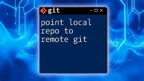 Git Add Remote to Local Repository: The Ultimate Guide (2023)