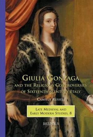 Giulia Gonzaga and the Religious Controversies of Sixteenth-Century Italy Epub