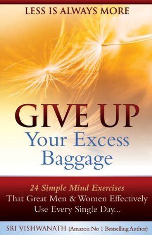 Give Up Your Excess Baggage 24 Simple Mind Exercises That Great Men and Women Effectively Use Every Single Day Epub