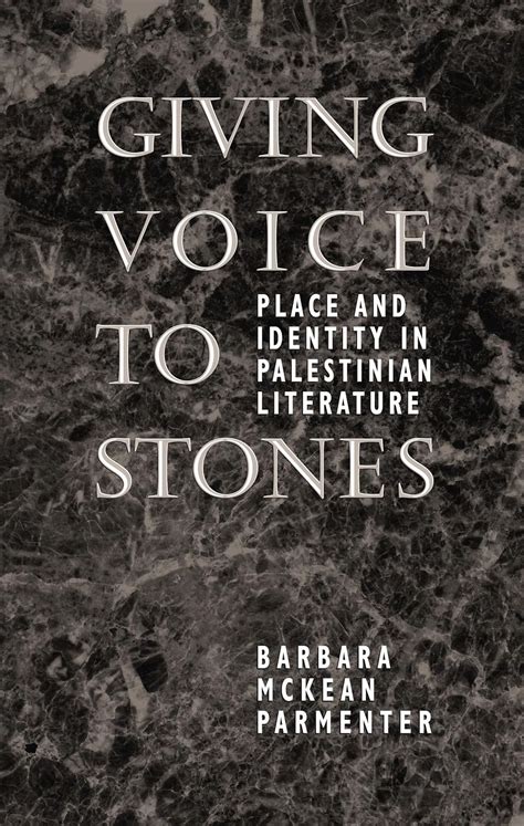 Giving Voice to Stones Place and Identity in Palestinian Literature PDF