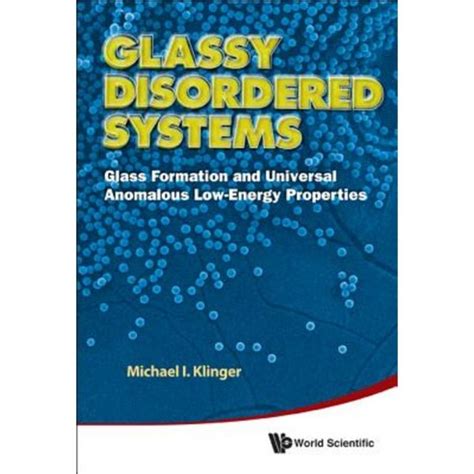 Glassy Disordered Systems Glass Formation and Universal Anomalous Low-Energy Properties PDF