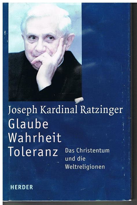 Glaube - Wahrheit - Toleranz.: Das Christentum und die Weltreligionen Doc