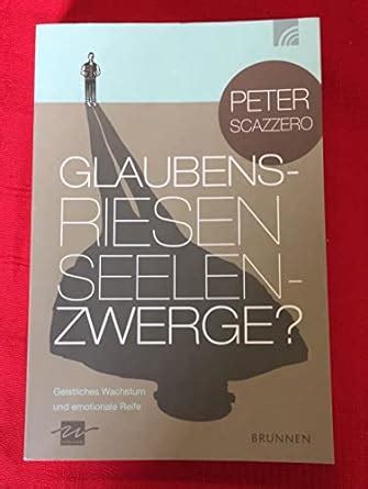 Glaubensriesen Seelenzwerge Geistliches Wachstum und emotionale Reife German Edition PDF